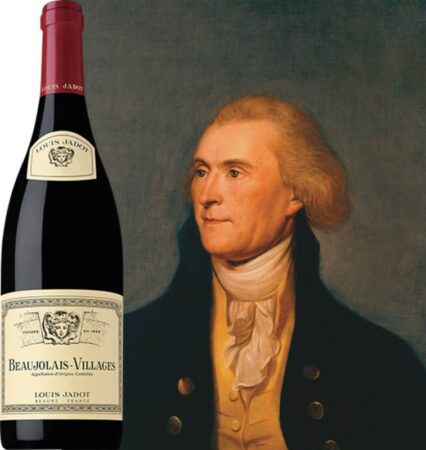 Thomas Jefferson and Louis Jadot Beaujolais-Villages